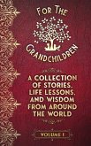 A Collection of Stories, Life Lessons, and Wisdom from Around the World A Collection of Stories, Life Lessons, and Wisdom from Around the World