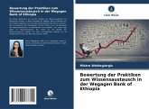 Bewertung der Praktiken zum Wissensaustausch in der Wegagen Bank of Ethiopia