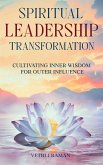 SPIRITUAL LEADERSHIP TRANSFORMATION Cultivating Inner Wisdom For Outer Influence SPIRITUAL LEADERSHIP TRANSFORMATION Cultivating Inner Wisdom For Outer Influence