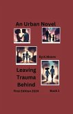 Leaving Trauma Behind Leaving Trauma Behind