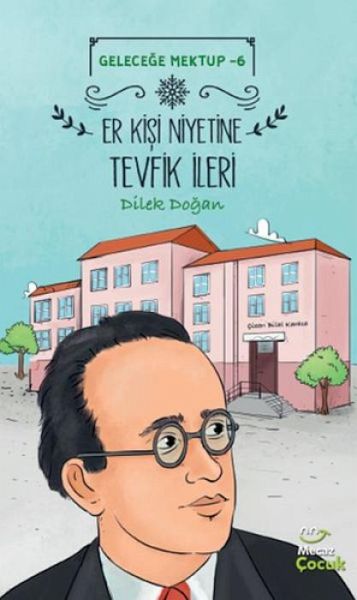 Gelecege Mektup 6 - Er Kisi Niyetine Tevfik Ileri