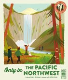 Only in the Pacific Northwest Only in the Pacific Northwest