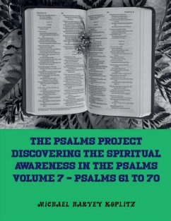 The Psalms Project Volume Seven - Discovering the Spiritual World through the Psalms - Psalm 61-70 - Koplitz, Michael Harvey