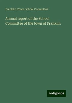Annual report of the School Committee of the town of Franklin - Committee, Franklin Town School