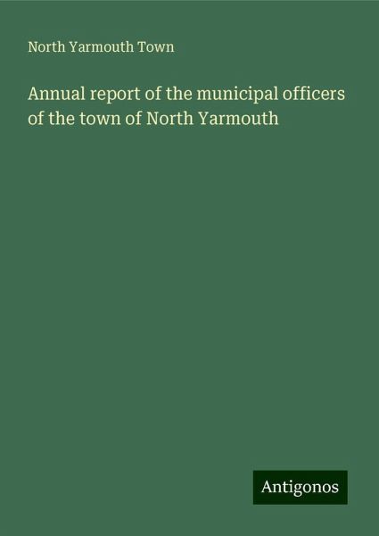 Annual report of the municipal officers of the town of North Yarmouth