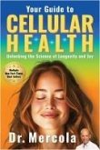 Your Guide to Cellular Health: Unlocking the Science of Longevity and Joy Your Guide to Cellular Health: Unlocking the Science of Longevity and Joy