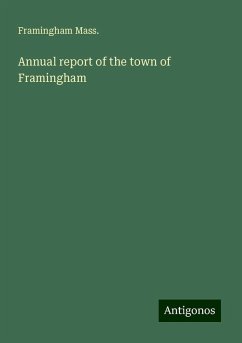 Annual report of the town of Framingham - Mass., Framingham