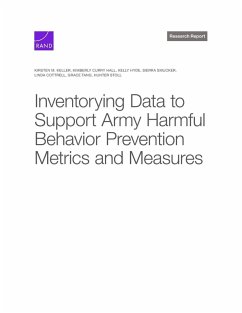 Inventorying Data to Support Army Harmful Behavior Prevention Metrics and Measures - Keller, Kirsten M; Hall, Kimberly Curry; Hyde, Kelly; Smucker, Sierra; Cottrell, Linda; Tang, Grace; Stoll, Hunter