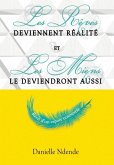 Les rêves deviennent réalité, et les miens le deviendront aussi Les rêves deviennent réalité, et les miens le deviendront aussi