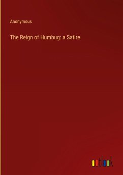 The Reign of Humbug: a Satire