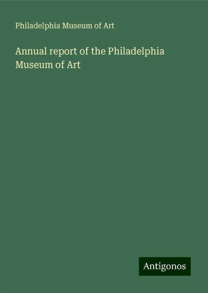 Annual report of the Philadelphia Museum of Art