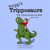 Tripp's Tripposaurs-The Tyrannosaurus Rex Book 2 Tripp's Tripposaurs-The Tyrannosaurus Rex Book 2