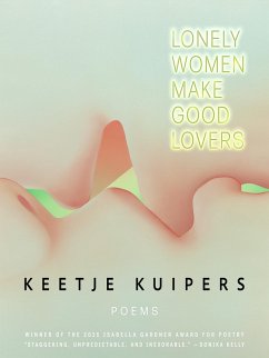 Lonely Women Make Good Lovers - Kuipers, Keetje