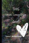 THIS Somatic Compassionate Grief THIS Somatic Compassionate Grief
