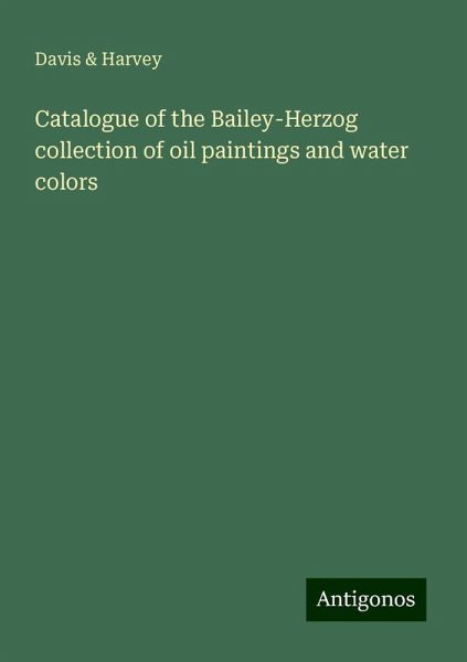 Catalogue of the Bailey-Herzog collection of oil paintings and water colors