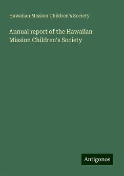 Annual report of the Hawaiian Mission Children's Society - Society, Hawaiian Mission Children'S