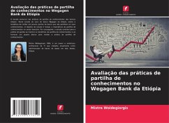 Avaliação das práticas de partilha de conhecimentos no Wegagen Bank da Etiópia - Woldegiorgis, Mistre