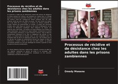 Processus de récidive et de désistance chez les adultes dans les prisons zambiennes - Mweene, Omedy
