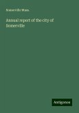 Annual report of the city of Somerville