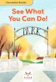 See What You Can Do! See What You Can Do!