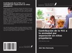 Contribución de la TCC a la ansiedad por separación en niños prepúberes Contribución de la TCC a la ansiedad por separación en niños prepúberes