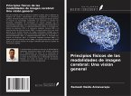Principios físicos de las modalidades de imagen cerebral: Una visión general Principios físicos de las modalidades de imagen cerebral: Una visión general