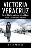 VICTORIA VERACRUZ Secrets of the Narrow-Gauge Railroad Queen VICTORIA VERACRUZ Secrets of the Narrow-Gauge Railroad Queen