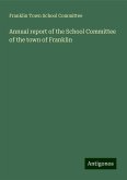 Annual report of the School Committee of the town of Franklin