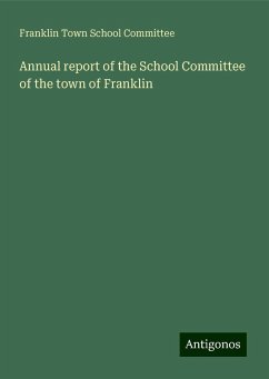 Annual report of the School Committee of the town of Franklin - Committee, Franklin Town School