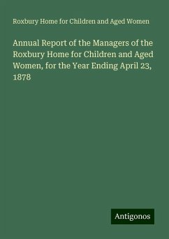 Annual Report of the Managers of the Roxbury Home for Children and Aged Women, for the Year Ending April 23, 1878 - Women, Roxbury Home for Children and Aged