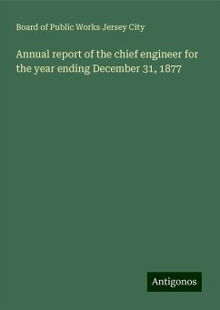 Annual report of the chief engineer for the year ending December 31, 1877 - Jersey City, Board of Public Works