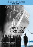 I Refused to Be a War Bride I Refused to Be a War Bride