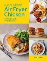 Super Simple Air Fryer Chicken - Calder, Kate