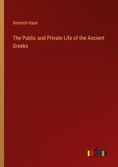 The Public and Private Life of the Ancient Greeks The Public and Private Life of the Ancient Greeks