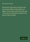 Aroostook: with some account of the excursions thither of the editors of Maine, in the years 1858 and 1878, and of the colony of Swedes, settled in the town of New Sweden