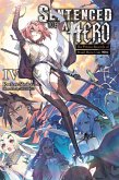 Sentenced to Be a Hero, Vol. 4 (Light Novel) Sentenced to Be a Hero, Vol. 4 (Light Novel)