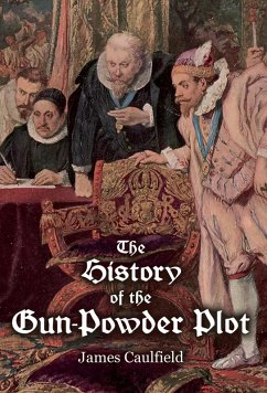 The History of the Gun-Powder Plot - Caulfield, James