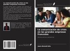 La comunicación de crisis en las grandes empresas francesas La comunicación de crisis en las grandes empresas francesas