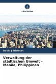Verwaltung der städtischen Umwelt ¿ Manila, Philippinen Verwaltung der städtischen Umwelt ¿ Manila, Philippinen