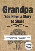 Grandpa, You Have a Story to Share Grandpa, You Have a Story to Share