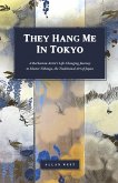 They Hang Me in Tokyo They Hang Me in Tokyo
