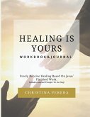 Healing Is Yours Workbook & Journal Healing Is Yours Workbook & Journal