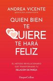 Quien bien te quiere te hará feliz Quien bien te quiere te hará feliz