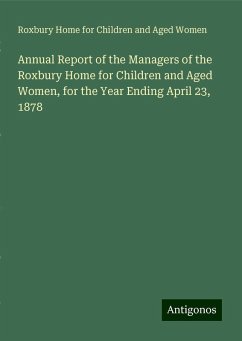 Annual Report of the Managers of the Roxbury Home for Children and Aged Women, for the Year Ending April 23, 1878 - Women, Roxbury Home for Children and Aged