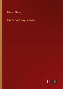 The School Boy: a Poem The School Boy: a Poem