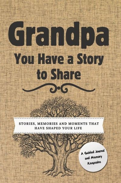 Grandpa, You Have a Story to Share Grandpa, You Have a Story to Share