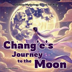 Chang'e's Journey to the Moon - Chang, Charlotte