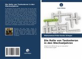 Die Rolle von Testosteron in den Wechseljahren Die Rolle von Testosteron in den Wechseljahren