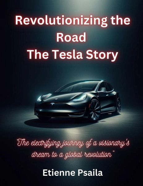 Revolutionizing The Road - The Tesla Story Revolutionizing The Road - The Tesla Story