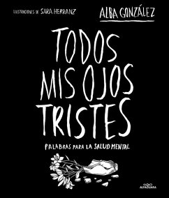 Cover Todos MIS Ojos Tristes. Palabras Para La Salud Mental / My Sad Eyes: Words for Mental Health